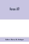 Heroes all! A compendium of the names and official citations of the soldiers and citizens of the United States and of her allies who were decorated by the American government for exceptional heroism and conspicuous service above and beyond the call of dut