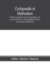 Cyclopaedia of Methodism. Embracing sketches of its rise, progress, and present condition, with biographical notices and numerous illustrations