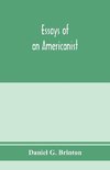 Essays of an Americanist. I. Ethnologic and archaeologic. II. Mythology and folk lore. III. Graphic systems and literature. IV. Linguistic