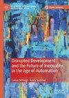 Disrupted Development and the Future of Inequality in the Age of Automation