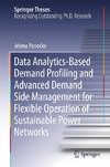 Data Analytics-Based Demand Profiling and Advanced Demand Side Management for Flexible Operation of Sustainable Power Networks