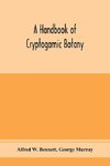 A handbook of cryptogamic botany