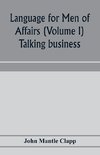 Language for Men of Affairs (Volume I); Talking business