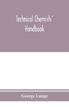 Technical chemists' handbook. Tables and methods of analysis for manufacturers of inorganic chemical products