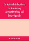 Der Waldwerth in Beziehung auf Vera¨usserung, Auseinandersetzung und Entscha¨digung &c