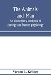 The animals and man; an elementary textbook of zoology and human physiology