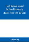 Fourth decennial census of the State of Minnesota by counties, towns, cities and wards. As taken by authority of the State, June 1, 1895