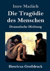 Die Tragödie des Menschen (Großdruck)