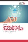 Inventos hacia el hogar inteligente y el Internet de las cosas