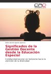 Significados de la Gestión Docente desde la Educación Especial