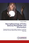 Neurophysiology of Extra Sensory Perception and Shamanism