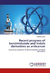 Recent progress of benzimidazole and Indole derivatives as anticancer