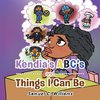 Kendia's  Abc's and Things I Can Be