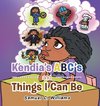 Kendia's  Abc's and Things I Can Be