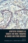 Apoptotic Pathways as Targets for Novel Therapies in Cancer and Other Diseases