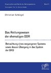 Das Rettungswesen der ehemaligen DDR. Betrachtung eines vergangenen Systems sowie dessen Übergang in das System der BRD