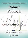 Football's True Smash Mouth Offense! Robust Football