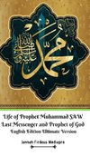 Life of Prophet Muhammad SAW Last Messenger and Prophet of God English Edition Ultimate Version