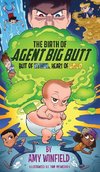 The Birth Of Agent Big Butt