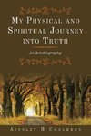 My Physical and Spiritual Journey into Truth