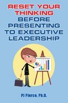 Reset Your Thinking Before Presenting to  Executive Leadership