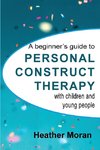 A beginner's guide to Personal Construct Therapy with children and young people