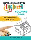 The Little Engineer Coloring Book - How to Build a House