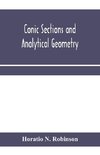 Conic sections and analytical geometry; theoretically and practically illustrated