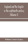 England and the English in the eighteenth century, chapters in the social history of the times (Volume I)