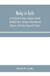 Nasby in exile or, Six Month of Travel in England, Ireland, Scotland, France, Germany, Switzerland and Belgium, with many things not of travel