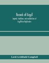 Records of Argyll; legends, traditions, and recollections of Argyllshire Highlanders, collected chiefly from the Gaelic, with notes on the antiquity of the dress, clan colours, or tartans, of the Highlanders