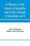 A history of the theory of elasticity and of the strength of materials, from Galilei to the present time (Volume II) Saint-Venant to Lord Kelvin. Part II