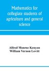 Mathematics for collegiate students of agriculture and general science