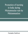 Promotion of learning in India during Muhammadan rule by Muhammadans