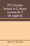 M.T. Ciceronis actionis in G. Verrem secundae lib. V (De suppliciis)