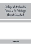 Catalogue of members Yele Chapter of Phi Beta Kappa Alpha of Connecticut