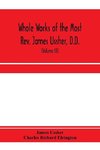 Whole works of the Most Rev. James Ussher, D.D., Lord Archbishop of Armagh, and Primate of all Ireland. now for the first time collected, with a life of the author and an account of his writings (Volume III)