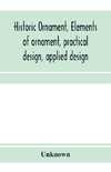 Historic ornament, elements of ornament, practical design, applied design