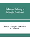 The records of the borough of Northampton (Two Volumes)