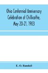 Ohio centennial anniversary celebration at Chillicothe, May 20-21, 1903