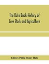 The date book history of live stock and agriculture; a simple record of historical events and victories of peaceful industries. Published in connection with the National farmer and stock grower