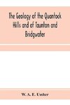 The geology of the Quantock Hills and of Taunton and Bridgwater