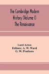 The Cambridge modern history (Volume I) The Renaissance