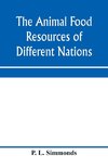 The animal food resources of different nations, with mention of some of the special dainties of various people derived from the animal kingdom