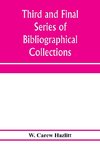 Third and final series of bibliographical collections and notes on early English literature, 1474-1700