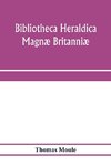 Bibliotheca heraldica Magnæ Britanniæ. An analytical catalogue of books on genealogy, heraldry, nobility, knighthood & ceremonies; with a list of Provincial Visitations, Pedigrees, Collections of arms, and other Manuscripts; and a supplement, enumerating