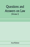 Questions and answers on law. Alphabetically arranged. With references to the most approved authorities (Volume I)