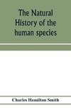 The natural history of the human species; its typical forms, primeval distribution, filiations, and migrations