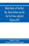 Whole works of the Most Rev. James Ussher now for the first time collected, with a life of the author and an account of his writings (Volume XVI)