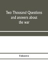 Two thousand questions and answers about the war